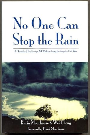 No One Can Stop the Rain : A Chronicle of Two Foreign Aid Workers during the Angolan Civil War.