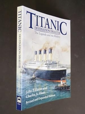 Titanic Destination Disaster: The Legends and the Reality