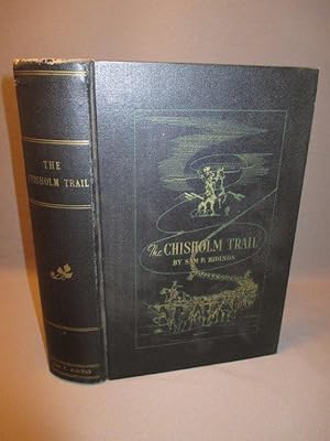Seller image for The Chisholm Trail. A History of the World's Greatest Cattle Trail Together with a Description of the Persons, a Narrative of the Events, and Reminiscences Associated with the Same for sale by Dale Cournoyer Books
