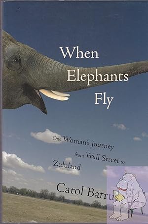 Seller image for When Elephants Fly: One Woman's Journey from Wall Street to Zululand for sale by Riverhorse Books