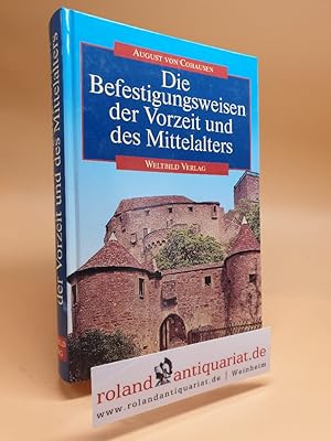 Die Befestigungsweisen der Vorzeit und des Mittelalters Unveränd. Nachdr. d. Ausg. Wiesbaden 1898