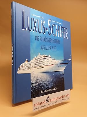 Seller image for Luxus-Schiffe : die schnsten Schiffe aus aller Welt. Charles Proche ; Hans G. Isenberg for sale by Roland Antiquariat UG haftungsbeschrnkt
