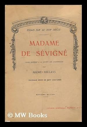 Seller image for Madame De Sevigne / Cours Professe a La Societe Des Conferences Par Andre Hallays for sale by MW Books