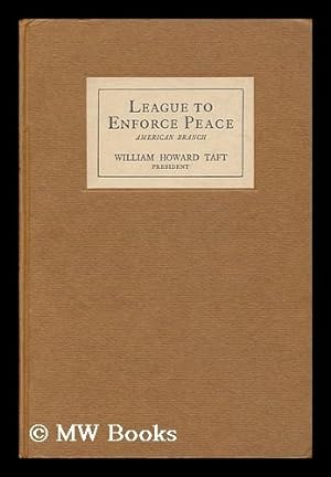 Seller image for League to Enforce Peace, American Branch : Independence Hall Conference Held in the City of Philadelphia, Bunker Hill Day (June 17th) , 1915, Together with the Speeches Made At a Public Banquet in the Bellevue-Stratford Hotel on the Preceding Evening for sale by MW Books