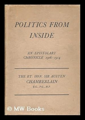 Seller image for Politics from Inside; an Epistolary Chronicle, 1906-1914, by Sir Austen Chamberlain . with Frontispiece in Photogravure for sale by MW Books