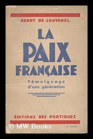 Imagen del vendedor de La Paix Francaise, Temoignage D'Une Generation / Henry De Jouvenel a la venta por MW Books