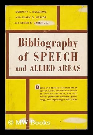 Seller image for Bibliography of Speech and Allied Areas, 1950-1960 / by Dorothy I. Mulgrave with Clark S. Marlor and Elmer E. Baker, Jr. for sale by MW Books