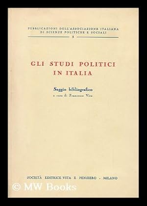 Seller image for Gli Studi Politici in Italia : Saggio Bibliografico / a Cura Di Francesco Vito for sale by MW Books