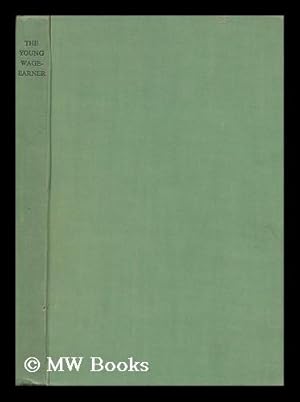 Seller image for The Young Wage-Earner : a Study of Glasgow Boys / by T. Ferguson and J. Cunnison, with a Foreword by Sir Hector Hetherington for sale by MW Books