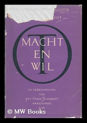 Imagen del vendedor de Macht en wil : de verkondiging van het Oude Testament aangaande God / door Joh. de Groot en A.R. Hulst a la venta por MW Books