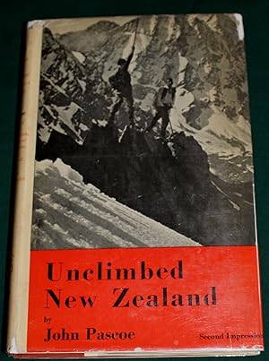 Unclimbed New Zealand. Alpine Travel In the Canterbury and Westland Ranges, Southern Alps.