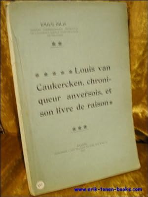 Image du vendeur pour LOUIS VAN CAUKERCKEN, CHRONIQUEUR ANVERSOIS, ET SON LIVRE DE RAISON, mis en vente par BOOKSELLER  -  ERIK TONEN  BOOKS