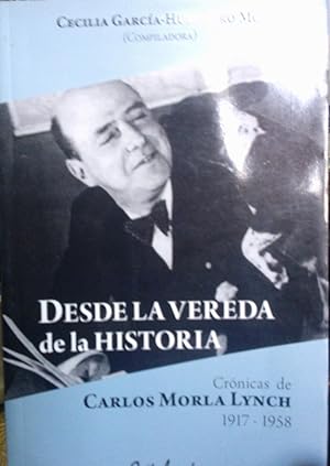 Desde la vereda de la historia. Crónicas de Carlos Morla Lynch 1917-1958. Prólogo de Roberto Merino