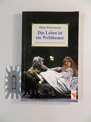 Seller image for Das Leben ist ein Welttheater - Gedichte und Geschichten, die das Leben schreibt. for sale by Druckwaren Antiquariat