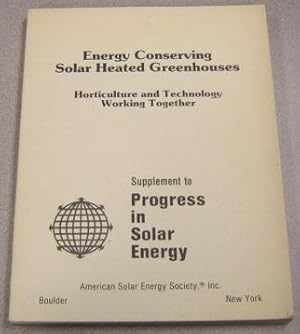 Immagine del venditore per Energy Conserving Solar Heated Greenhouses: Horticulture & Technology Working Together, Volume 3 Including Cumulated Author Index venduto da Books of Paradise