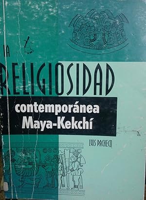 Imagen del vendedor de La religiosidad contempornea maya-kekch a la venta por Librera Monte Sarmiento