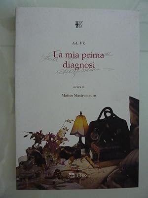 Image du vendeur pour LA MIA PRIMA DIAGNOSI a cura di Matteo Mastromauro" mis en vente par Historia, Regnum et Nobilia