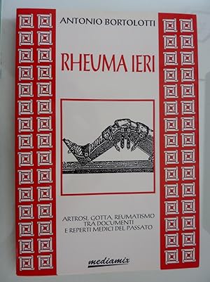 "RHEUMA IERI Atrosi, Gotta, Reumatismo tra documenti e reperti medici del passato"