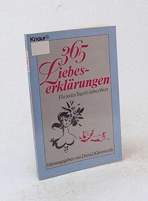 Seller image for 365 Liebeserklrungen : fr jeden Tag ein liebes Wort / in vielen verschiedenen Stimmungen ges. u. hrsg. von Daniel Kleinworth for sale by Versandantiquariat Buchegger