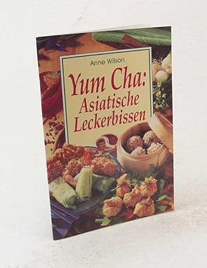 Bild des Verkufers fr Yum cha: Asiatische Leckerbissen / Anne Wilson. [bers.: Verl.-Bro Meidenbauer] zum Verkauf von Versandantiquariat Buchegger