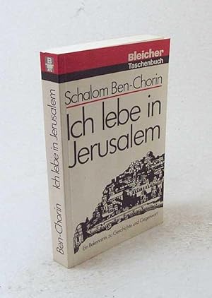 Bild des Verkufers fr Ich lebe in Jerusalem. Ein Bekenntnis zu Geschichte und Gegenwart / Schalom Ben-Chorin zum Verkauf von Versandantiquariat Buchegger