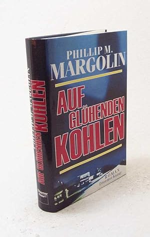 Bild des Verkufers fr Auf glhenden Kohlen : Roman / Phillip Margolin. Aus dem Amerikan. bers. von Benjamin Schwarz zum Verkauf von Versandantiquariat Buchegger