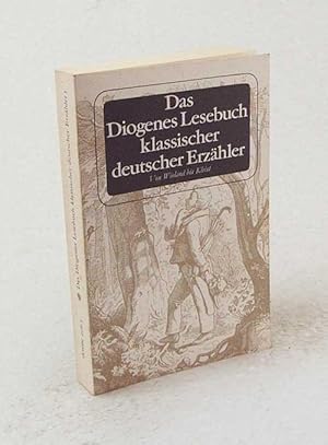 Imagen del vendedor de Das Diogenes-Lesebuch klassischer deutscher Erzhler : Bd. 1., Von Wieland bis Kleist / hrsg. von Christian Strich u. Fritz Eicken a la venta por Versandantiquariat Buchegger