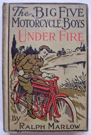 The Big Five Motorcycle Boys Under Fire, or With the Allies in the War Zone