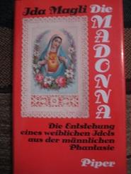 Seller image for Die Madonna Die Entstehung eines weiblichen Idols aus der mnnlichen Phantasie for sale by Alte Bcherwelt