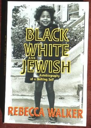 Seller image for Black White and Jewish: Autobiography of a Shifting Self for sale by Canford Book Corral