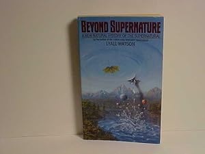 Beyond Supernature: A New Natural History of the Supernatural
