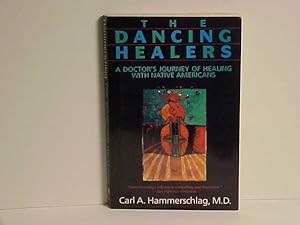 The Dancing Healers: A Doctor's Journey of Healing With Native Americans