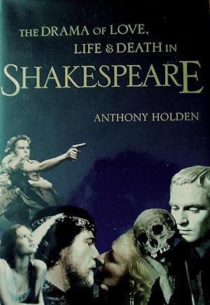 The Drama of Love Life & Death in Shakespeare