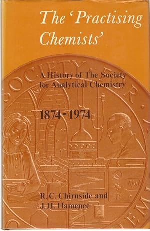 Imagen del vendedor de The 'Practising Chemists' : A History of the Society for Analytical Chemistry 1874-1974. a la venta por City Basement Books