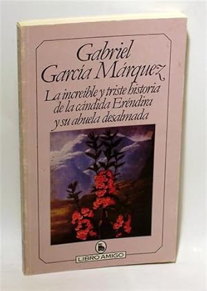 LA INCREIBLE Y TRISTE HISTORIA DE LA CÁNDIDA ERENDIRA Y DE SU ABUELA DESALMADA