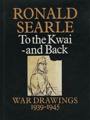 To the Kwai - and Back: War Drawings 1939-1945