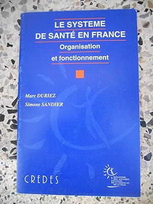 Imagen del vendedor de Le systeme de sante en France - Organisation et fontionnement a la venta por Frederic Delbos