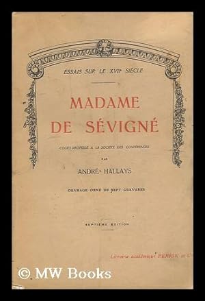 Seller image for Madame De Sevigne / Cours Professe a La Societe Des Conferences Par Andre Hallays for sale by MW Books Ltd.