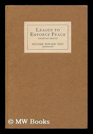 Seller image for League to Enforce Peace, American Branch : Independence Hall Conference Held in the City of Philadelphia, Bunker Hill Day (June 17th) , 1915, Together with the Speeches Made At a Public Banquet in the Bellevue-Stratford Hotel on the Preceding Evening for sale by MW Books Ltd.