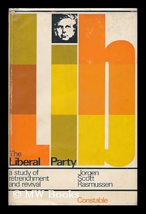 Seller image for The Liberal Party : a Study of Retrenchment and Revival / by Jorgen Scott Rasmussen for sale by MW Books Ltd.