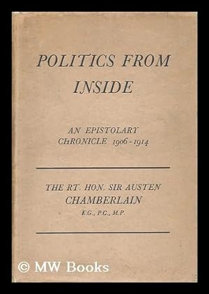 Seller image for Politics from Inside; an Epistolary Chronicle, 1906-1914, by Sir Austen Chamberlain . with Frontispiece in Photogravure for sale by MW Books Ltd.