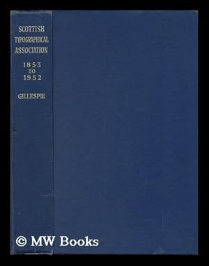 Seller image for A Hundred Years of Progress : the Record of the Scottish Typographical Association, 1853 to 1952 for sale by MW Books Ltd.