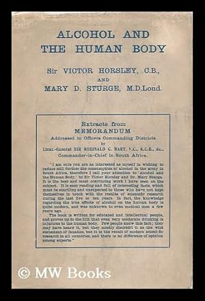 Bild des Verkufers fr Alcohol and the Human Body: an Introduction to the Study of the Subject / by Sir Victor Horsley and Mary D. Sturge. with a Chapter by Arthur Newsholme zum Verkauf von MW Books Ltd.