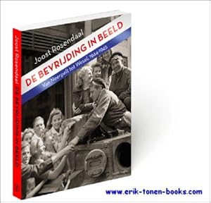 Bild des Verkufers fr bevrijding in beeld, Van Neerpelt tot Wesel, 1944-1945 zum Verkauf von BOOKSELLER  -  ERIK TONEN  BOOKS