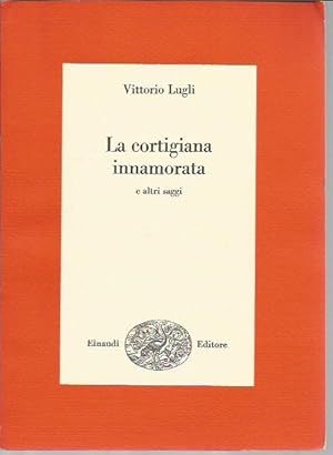 La cortigiana innamorata, e altri saggi