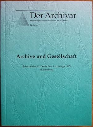 Archive und Gesellschaft : Referate des 66. Deutschen Archivtags, 25. - 29. September 1995 in Ham...