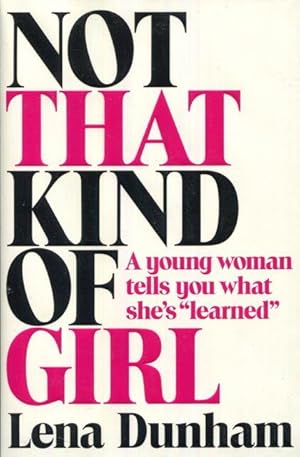 Bild des Verkufers fr Not That Kind of Girl: A Young Woman Tells You What She's "Learned" zum Verkauf von Vandello Books, Member IOBA