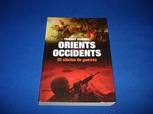 Orients Occidents 25 siècles de Guerres