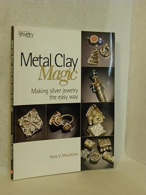 Bild des Verkufers fr Metal Clay Magic: Making Silver Jewelry the Easy Way. SIGNED by author zum Verkauf von Gil's Book Loft