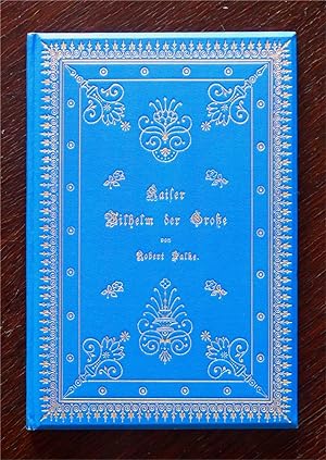 Kaiser Wilhelm der Große. - Festschrift zum hundertjährigen Geburtstage am 22. März 1897 für Arme...
